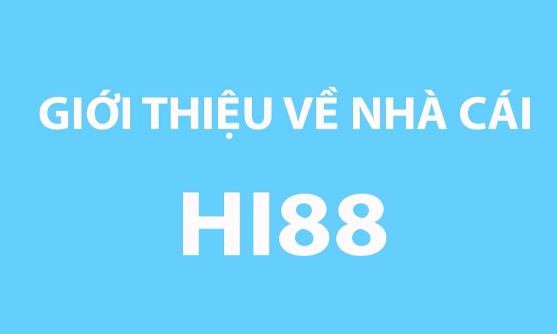 Giới thiệu khái quát về HI88